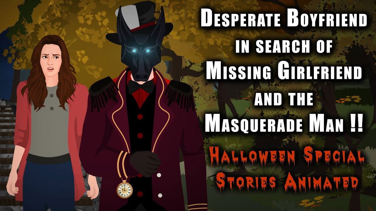 Desperate Boyfriend in search of Missing Girlfriend & the Masquerade Man !!