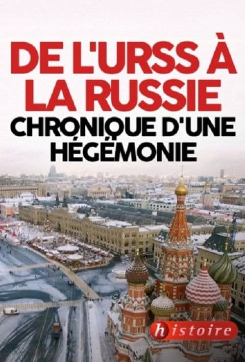 De l'URSS à la Russie - chronique d'une hégémonie