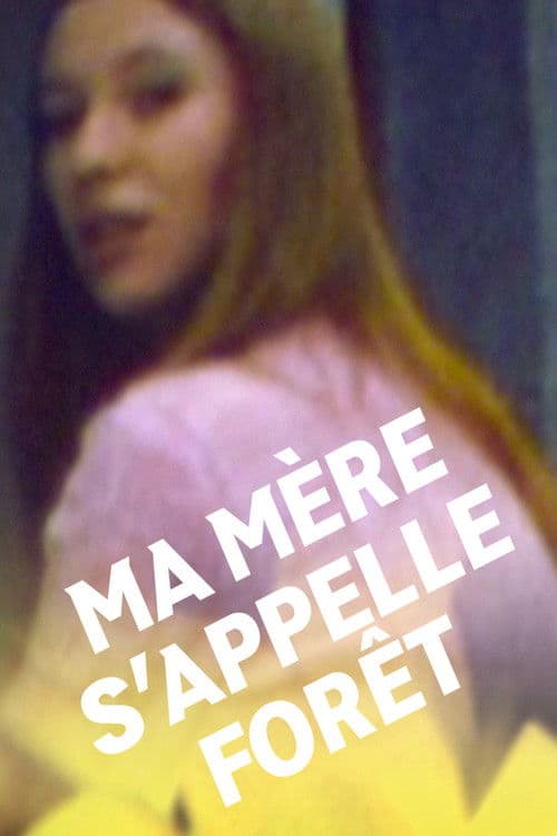 Ma mère s’appelle Forêt