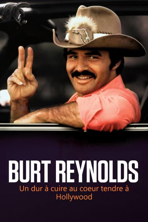 Burt Reynolds - Un dur à cuire au cœur tendre à Hollywood