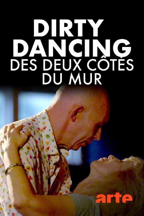 Time of my Life - "Dirty Dancing" des deux côtés du Mur